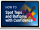 How To Spot Tops and Bottoms with Confidence