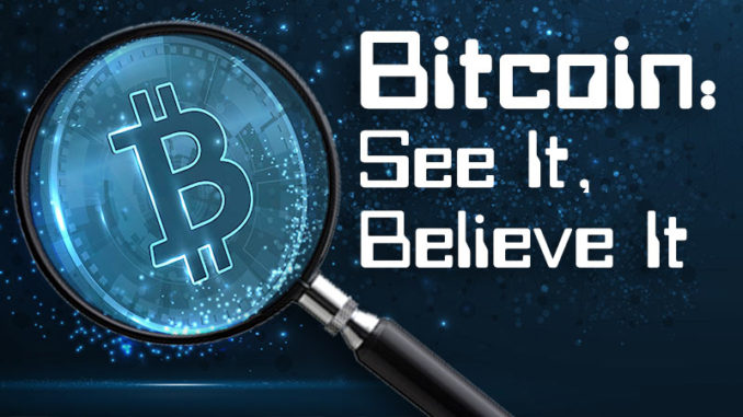 Bitcoin See It Believe It