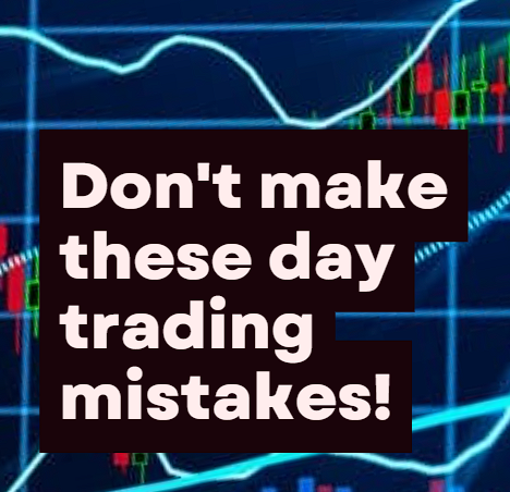 Avoid These Day Trading Mistakes